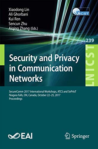 Imagen de archivo de Security and Privacy in Communication Networks: SecureComm 2017 International Workshops, ATCS and SePrIoT, Niagara Falls, ON, Canada, October 22?25, . and Telecommunications Engineering) a la venta por Reuseabook