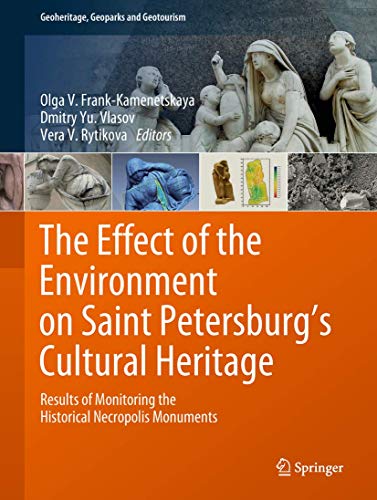 9783319790718: The Effect of the Environment on Saint Petersburg's Cultural Heritage: Results of Monitoring the Historical Necropolis Monuments (Geoheritage, Geoparks and Geotourism)