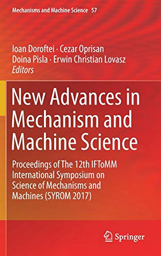 Stock image for New Advances in Mechanism and Machine Science. Proceedings of The 12th IFToMM International Symposium on Science of Mechanisms and Machines. for sale by Antiquariat im Hufelandhaus GmbH  vormals Lange & Springer