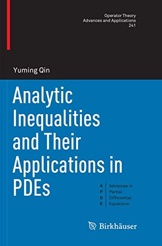 9783319791258: Analytic Inequalities and Their Applications in PDEs (Operator Theory: Advances and Applications, 241)