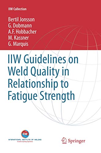 Stock image for IIW Guidelines on Weld Quality in Relationship to Fatigue Strength for sale by Ria Christie Collections