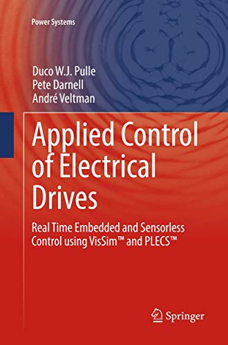 9783319792941: Applied Control of Electrical Drives: Real Time Embedded and Sensorless Control using VisSim™ and PLECS™ (Power Systems)