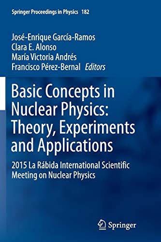 9783319793320: Basic Concepts in Nuclear Physics: Theory, Experiments and Applications: 2015 La Rbida International Scientific Meeting on Nuclear Physics: 182 (Springer Proceedings in Physics)