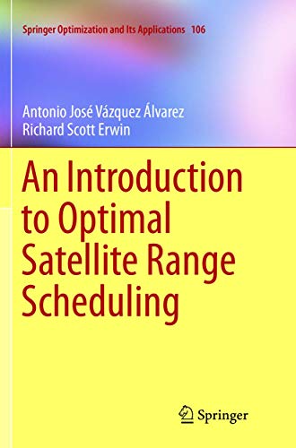 Stock image for An Introduction to Optimal Satellite Range Scheduling (Springer Optimization and Its Applications, 106) for sale by Lucky's Textbooks