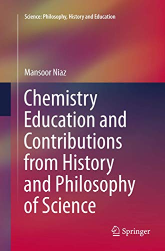 Stock image for Chemistry Education and Contributions from History and Philosophy of Science (Science: Philosophy, History and Education) for sale by GF Books, Inc.