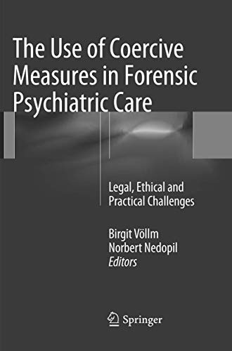 Stock image for The Use of Coercive Measures in Forensic Psychiatric Care: Legal, Ethical and Practical Challenges for sale by Revaluation Books