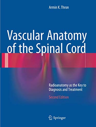 Beispielbild fr Vascular Anatomy of the Spinal Cord: Radioanatomy as the Key to Diagnosis and Treatment zum Verkauf von GF Books, Inc.