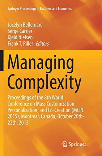 9783319804835: Managing Complexity: Proceedings of the 8th World Conference on Mass Customization, Personalization, and Co-Creation (MCPC 2015), Montreal, Canada, October 20th-22th, 2015