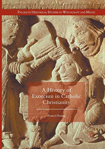 9783319804910: A History of Exorcism in Catholic Christianity