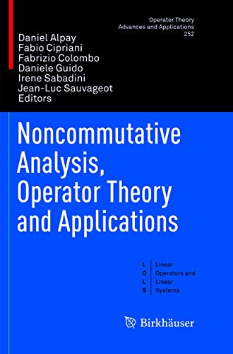 Stock image for Noncommutative Analysis, Operator Theory and Applications (Operator Theory: Advances and Applications, 252) for sale by Lucky's Textbooks