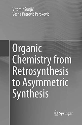 9783319806884: Organic Chemistry from Retrosynthesis to Asymmetric Synthesis