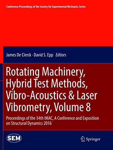 Beispielbild fr Rotating Machinery, Hybrid Test Methods, Vibro-Acoustics & Laser Vibrometry, Volume 8 Proceedings of the 34th IMAC, A Conference and Exposition on Structural Dynamics 2016 zum Verkauf von Buchpark