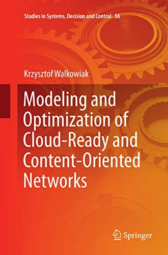 Beispielbild fr Modeling and Optimization of Cloud-Ready and Content-Oriented Networks (Studies in Systems, Decision and Control) zum Verkauf von Lucky's Textbooks
