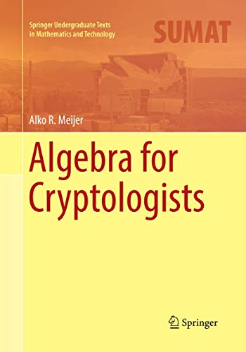 Stock image for Algebra for Cryptologists (Springer Undergraduate Texts in Mathematics and Technology) for sale by GF Books, Inc.