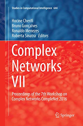 Stock image for Complex Networks VII: Proceedings of the 7th Workshop on Complex Networks CompleNet 2016 (Studies in Computational Intelligence, 644) for sale by Lucky's Textbooks