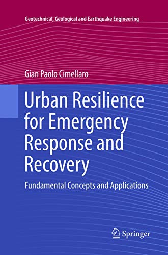 9783319808611: Urban Resilience for Emergency Response and Recovery: Fundamental Concepts and Applications (Geotechnical, Geological and Earthquake Engineering, 41)