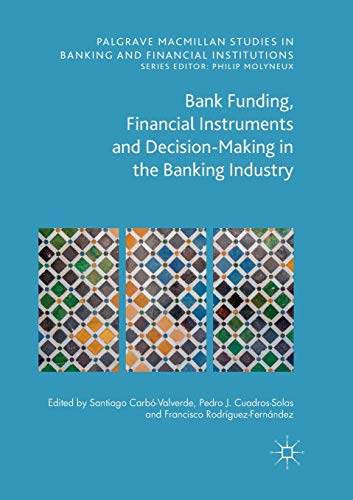 Imagen de archivo de Bank Funding, Financial Instruments and Decision-Making in the Banking Industry (Palgrave Macmillan Studies in Banking and Financial Institutions) a la venta por Big River Books