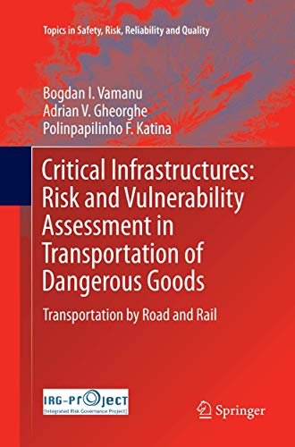 Stock image for Critical Infrastructures: Risk and Vulnerability Assessment in Transportation of Dangerous Goods: Transportation by Road and Rail (Topics in Safety, Risk, Reliability and Quality, 31) for sale by Mispah books