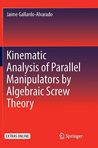 9783319809694: Kinematic Analysis of Parallel Manipulators by Algebraic Screw Theory