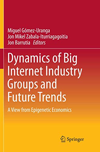 Beispielbild fr Dynamics of Big Internet Industry Groups and Future Trends: A View from Epigenetic Economics zum Verkauf von Lucky's Textbooks