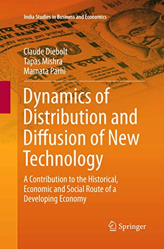 Imagen de archivo de Dynamics of Distribution and Diffusion of New Technology: A Contribution to the Historical, Economic and Social Route of a Developing Economy (India Studies in Business and Economics) a la venta por Lucky's Textbooks