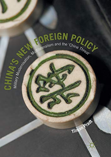 Stock image for China's New Foreign Policy: Military Modernisation, Multilateralism and the 'China Threat' for sale by ThriftBooks-Atlanta