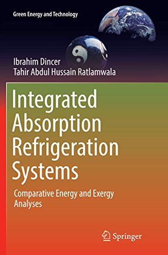 Beispielbild fr Integrated Absorption Refrigeration Systems: Comparative Energy and Exergy Analyses (Green Energy and Technology) zum Verkauf von Ria Christie Collections