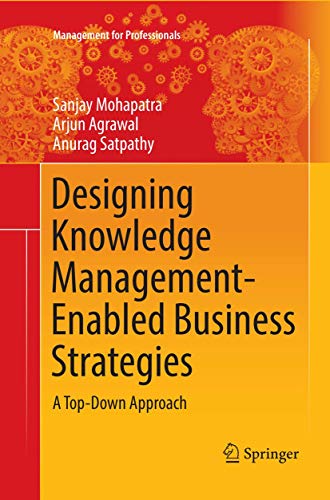 Stock image for Designing Knowledge Management-Enabled Business Strategies: A Top-Down Approach (Management for Professionals) for sale by Lucky's Textbooks