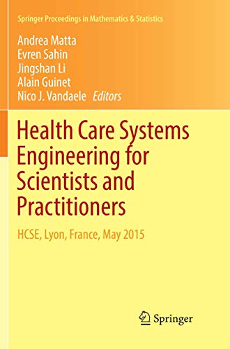 Stock image for Health Care Systems Engineering for Scientists and Practitioners : HCSE, Lyon, France, May 2015 for sale by Ria Christie Collections