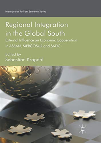 Stock image for Regional Integration in the Global South : External Influence on Economic Cooperation in ASEAN, MERCOSUR and SADC for sale by Chiron Media