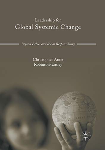 Stock image for Leadership for Global Systemic Change: Beyond Ethics and Social Responsibility for sale by Revaluation Books