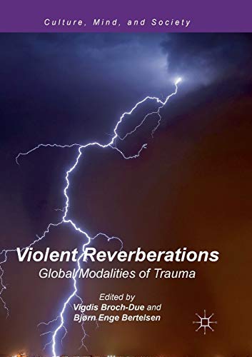 9783319818047: Violent Reverberations: Global Modalities of Trauma (Culture, Mind, and Society)
