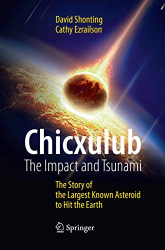Stock image for Chicxulub: The Impact and Tsunami: The Story of the Largest Known Asteroid to Hit the Earth (Popular Science) for sale by Lucky's Textbooks
