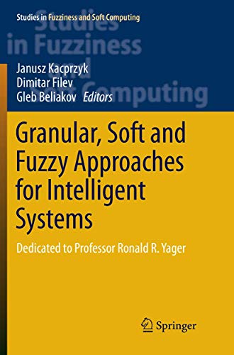 Stock image for Granular, Soft and Fuzzy Approaches for Intelligent Systems: Dedicated to Professor Ronald R. Yager (Studies in Fuzziness and Soft Computing, 344) for sale by HPB-Red