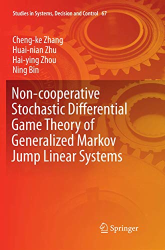 9783319821337: Non-cooperative Stochastic Differential Game Theory of Generalized Markov Jump Linear Systems: 67 (Studies in Systems, Decision and Control)