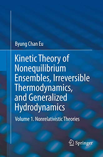 Stock image for Kinetic Theory of Nonequilibrium Ensembles; Irreversible Thermodynamics; and Generalized Hydrodynamics : Volume 1. Nonrelativistic Theories for sale by Ria Christie Collections
