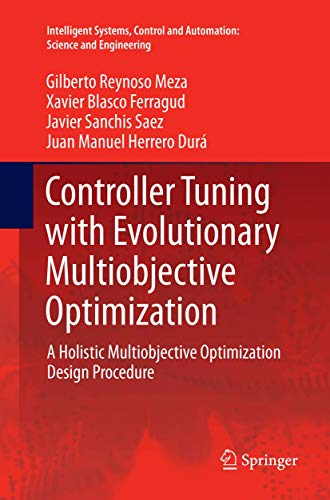 Beispielbild fr Controller Tuning with Evolutionary Multiobjective Optimization: A Holistic Multiobjective Optimization Design Procedure (Intelligent Systems, Control and Automation: Science and Engineering) zum Verkauf von Revaluation Books