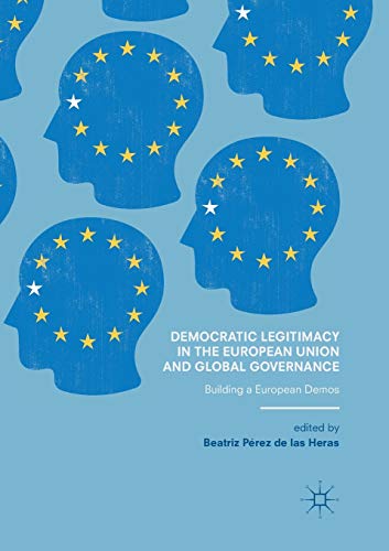 Beispielbild fr Democratic Legitimacy in the European Union and Global Governance: Building a European Demos zum Verkauf von Monster Bookshop