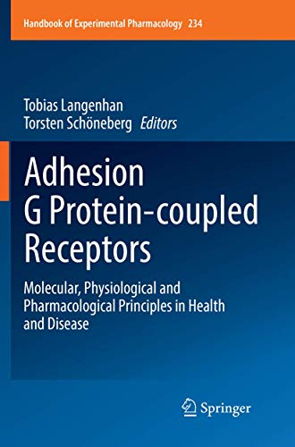 Stock image for Adhesion G Protein-coupled Receptors: Molecular, Physiological and Pharmacological Principles in Health and Disease (Handbook of Experimental Pharmacology (234)) for sale by Books Puddle