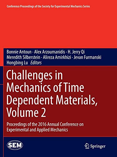 Imagen de archivo de Challenges in Mechanics of Time Dependent Materials, Volume 2: Proceedings of the 2016 Annual Conference on Experimental and Applied Mechanics (Conference Proceedings of the Society for Experimental Mechanics Series) a la venta por Revaluation Books