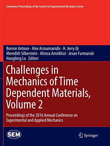 Stock image for Challenges in Mechanics of Time Dependent Materials, Volume 2: Proceedings of the 2016 Annual Conference on Experimental and Applied Mechanics . Society for Experimental Mechanics Series) for sale by Lucky's Textbooks