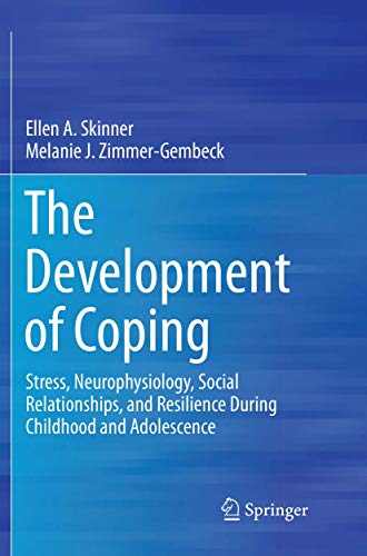Beispielbild fr The Development of Coping: Stress, Neurophysiology, Social Relationships, and Resilience During Childhood and Adolescence zum Verkauf von GF Books, Inc.