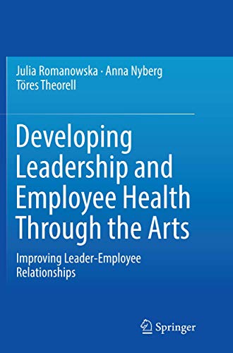 Beispielbild fr Developing Leadership and Employee Health Through the Arts: Improving Leader-Employee Relationships zum Verkauf von Lucky's Textbooks