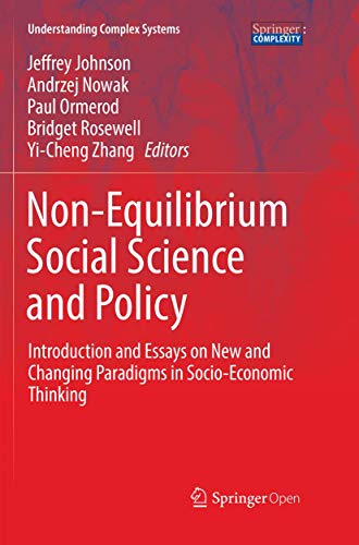 Stock image for Non-Equilibrium Social Science and Policy: Introduction and Essays on New and Changing Paradigms in Socio-Economic Thinking (Understanding Complex Systems) for sale by GF Books, Inc.