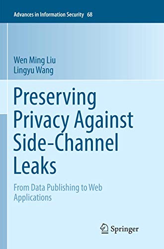 Stock image for Preserving Privacy Against Side-Channel Leaks : From Data Publishing to Web Applications for sale by Buchpark
