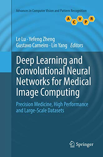 Imagen de archivo de Deep Learning and Convolutional Neural Networks for Medical Image Computing: Precision Medicine, High Performance and Large-Scale Datasets (Advances in Computer Vision and Pattern Recognition) a la venta por Save With Sam