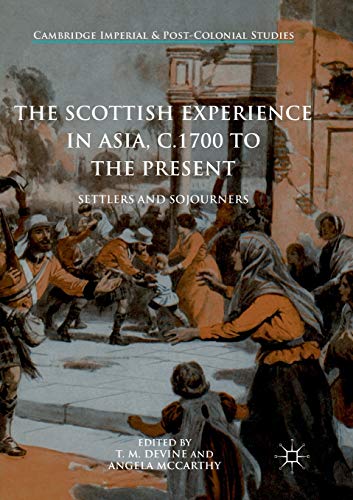 Stock image for The Scottish Experience in Asia, c.1700 to the Present : Settlers and Sojourners for sale by Chiron Media