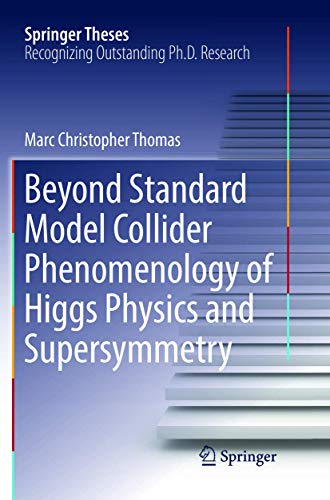 Imagen de archivo de Beyond Standard Model Collider Phenomenology of Higgs Physics and Supersymmetry (Springer Theses) a la venta por Reuseabook