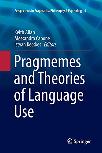 9783319828381: Pragmemes and Theories of Language Use: 9 (Perspectives in Pragmatics, Philosophy & Psychology)