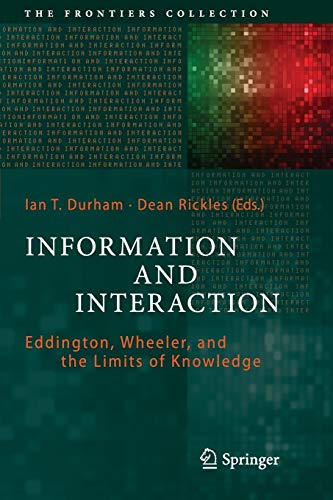 Imagen de archivo de Information and Interaction: Eddington, Wheeler, and the Limits of Knowledge a la venta por ThriftBooks-Atlanta